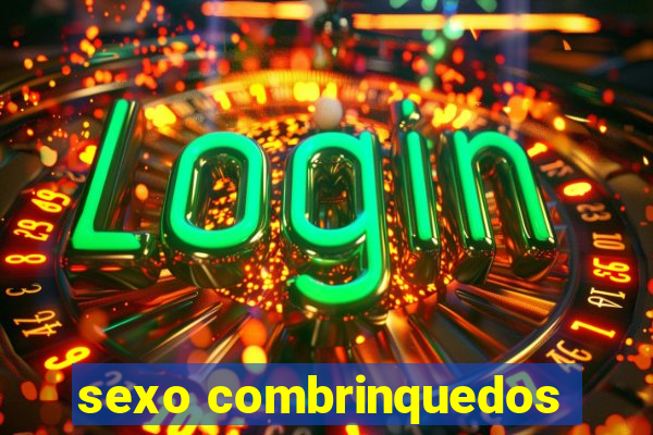 sexo combrinquedos